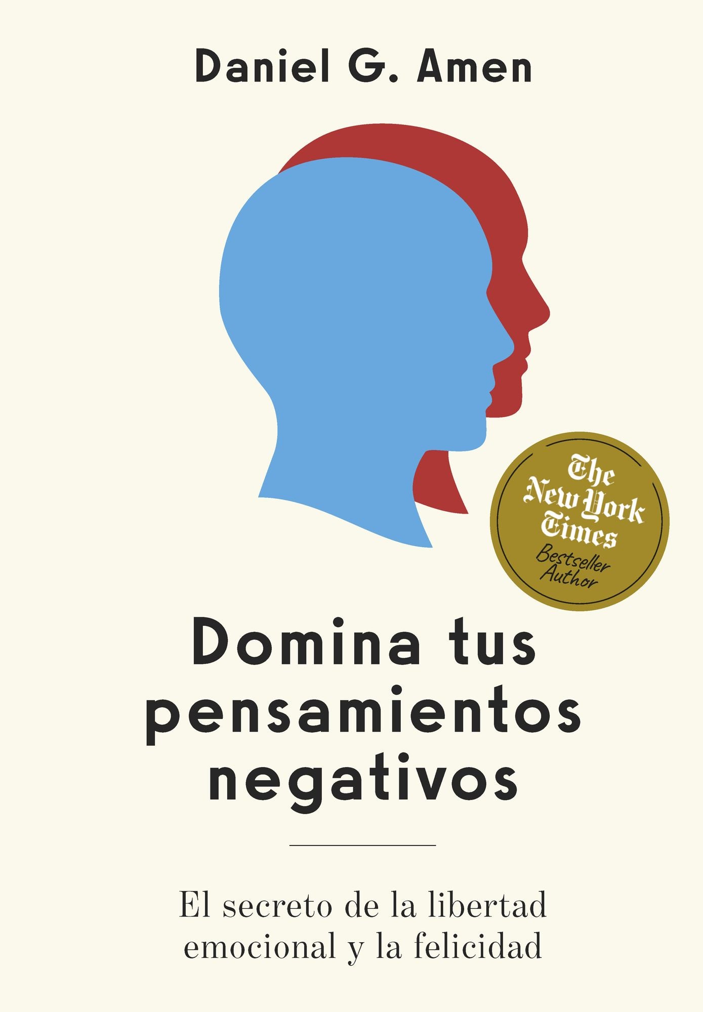 Domina tus pensamientos negativos (Conquer your negative thoughts Spanish Edition): El secreto para la libertad emocional y la felicidad