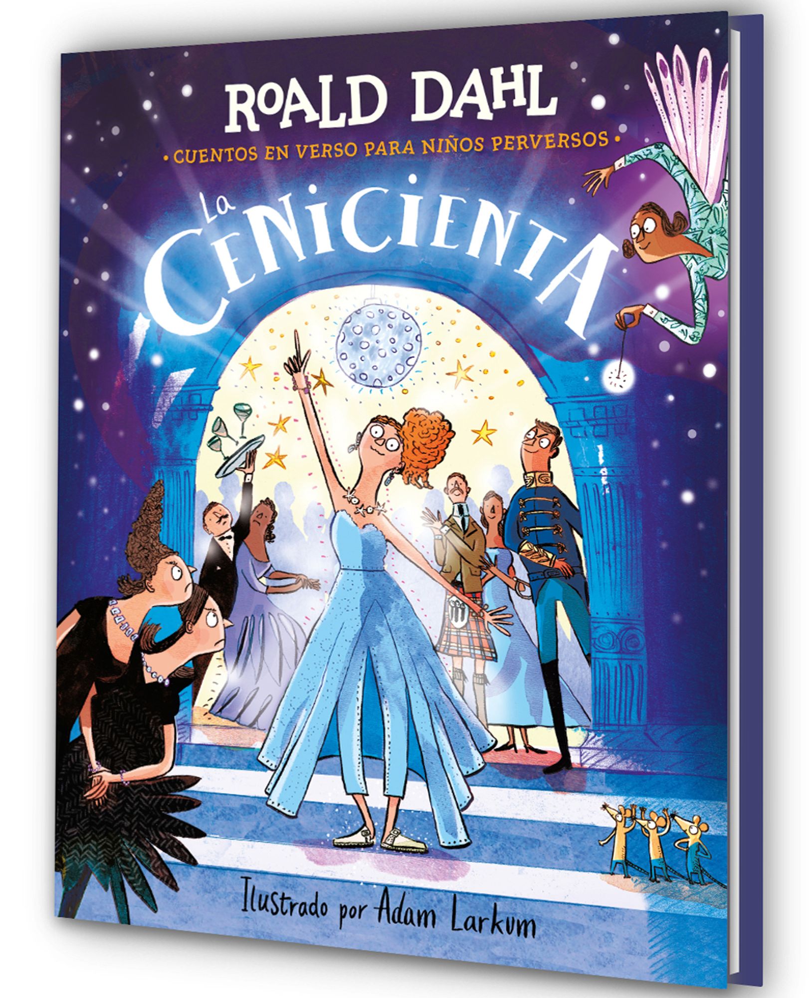La Cenicienta (Colección Alfaguara Clásicos). Cuentos en verso para niños perversos / Revolting Rhymes: Cinderella (Alfaguara Classics Collection)