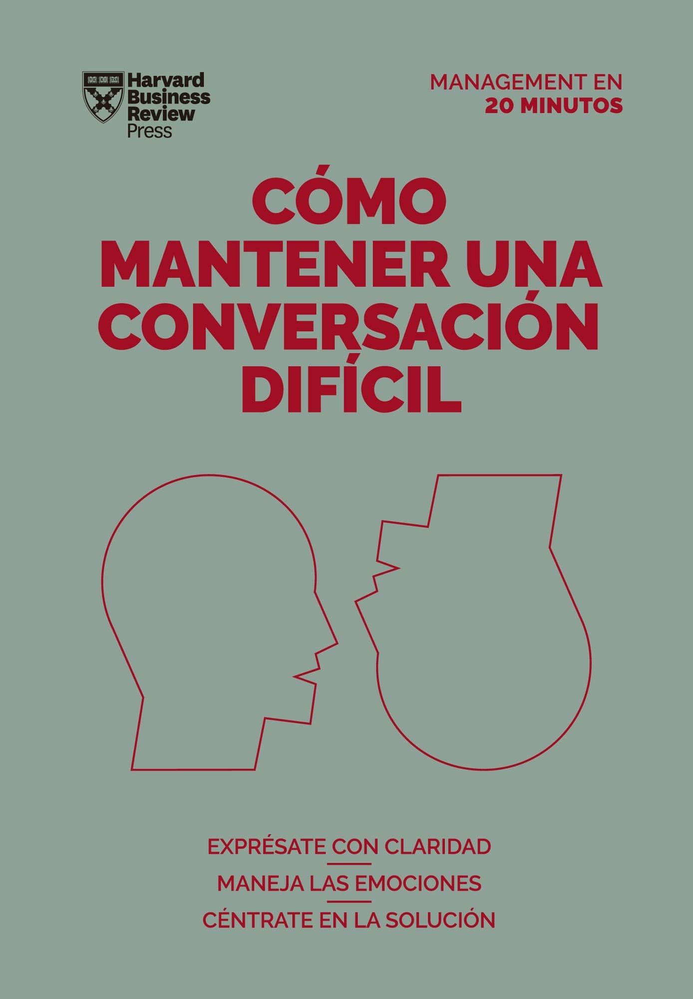 Cómo mantener una conversación difícil. Serie Management en 20 minutos (Difficult Conversations Spanish Edition)