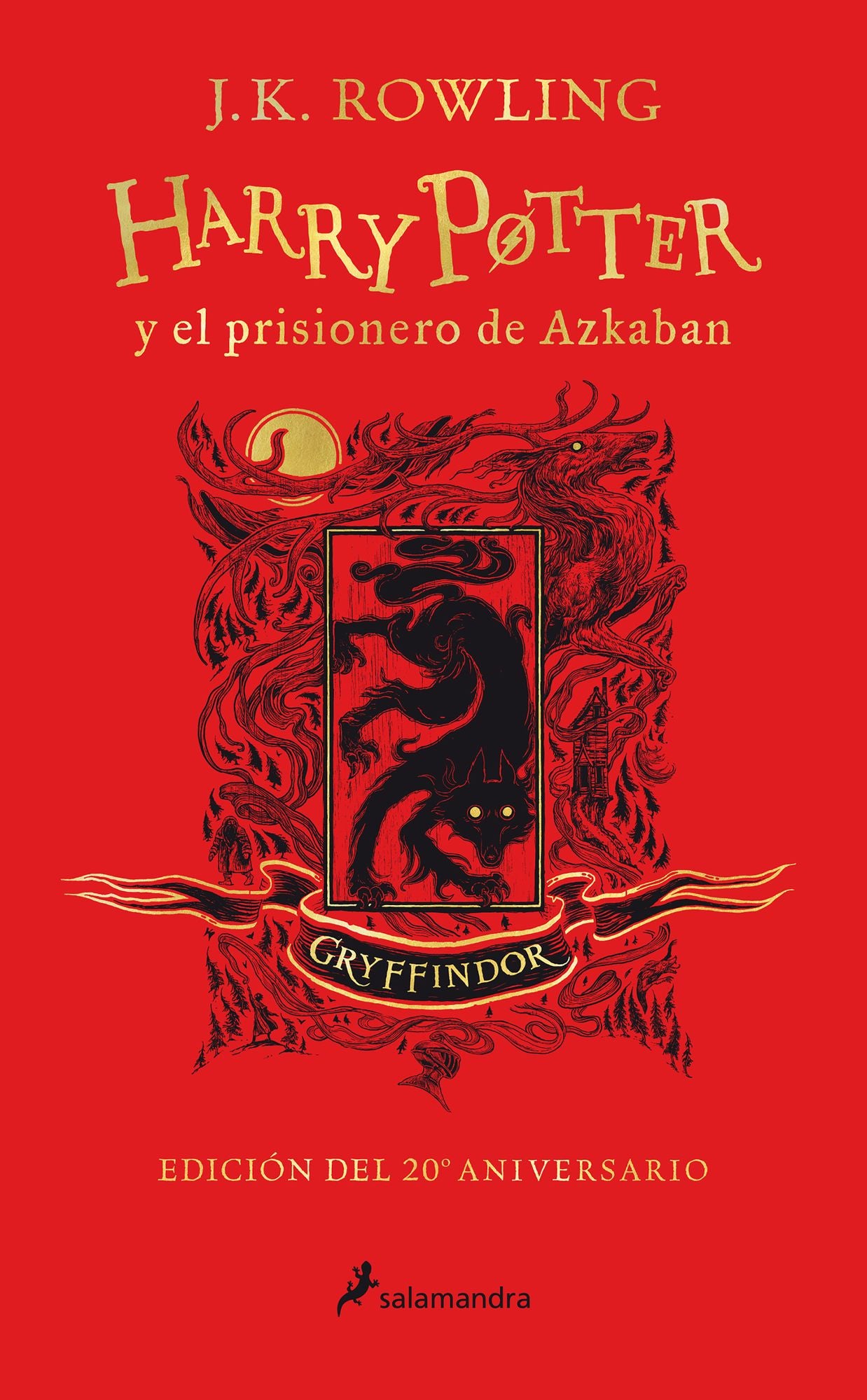 Harry Potter y el prisionero de Azkaban. (Edición 20 Aniv. Gryffindor) / Harry Potter and the Prisoner of Azkaban. Gryffindor Edition