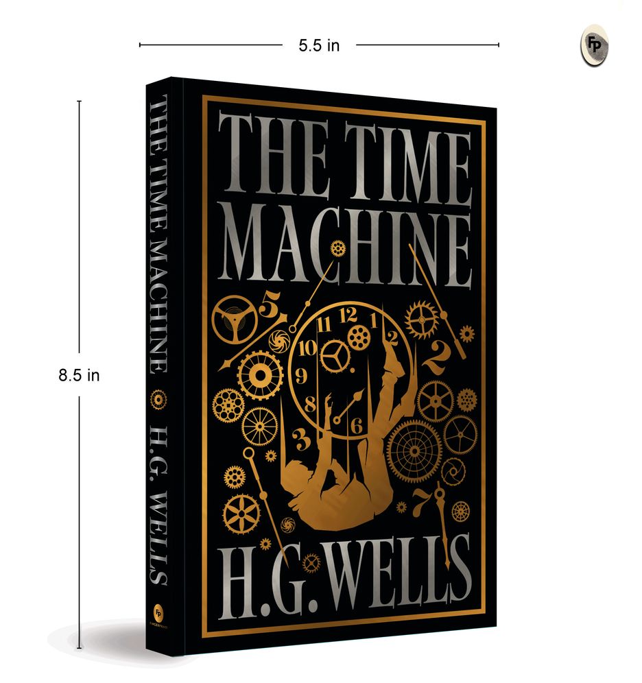 Time Machine by H.G. Wells [Deluxe Hardbound Classic] - Classic Science Fiction /Time Machine Inventions / Time-Travel Adventure / Fascinating Future World with