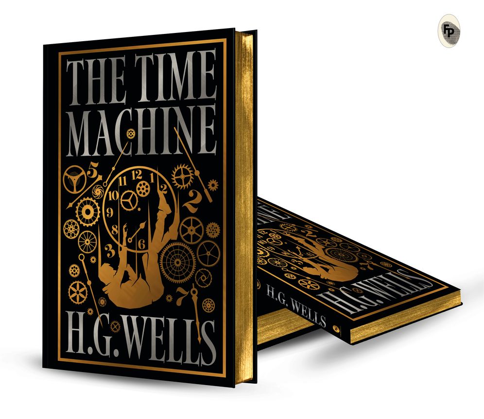 Time Machine by H.G. Wells [Deluxe Hardbound Classic] - Classic Science Fiction /Time Machine Inventions / Time-Travel Adventure / Fascinating Future World with