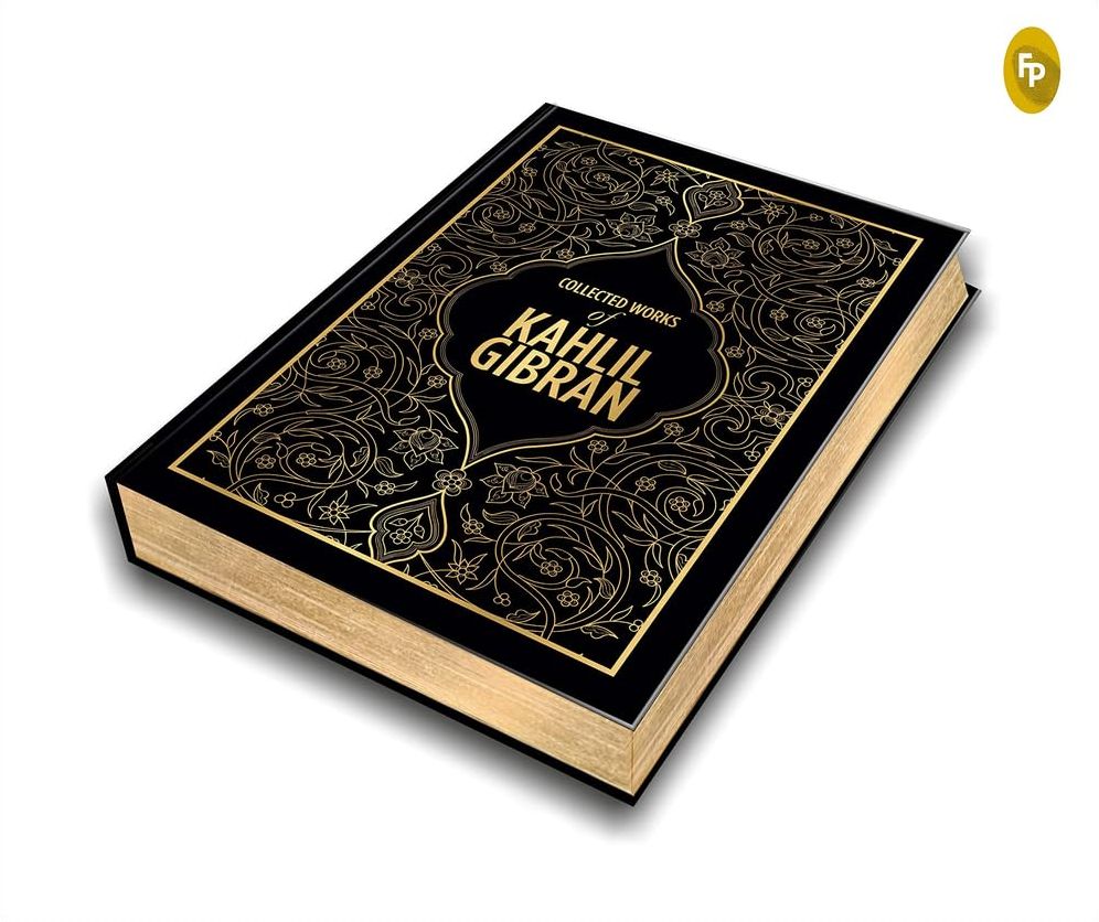 Kahlil Gibran: Collected Works of Kahlil Gibran (Deluxe Hardbound Edition)