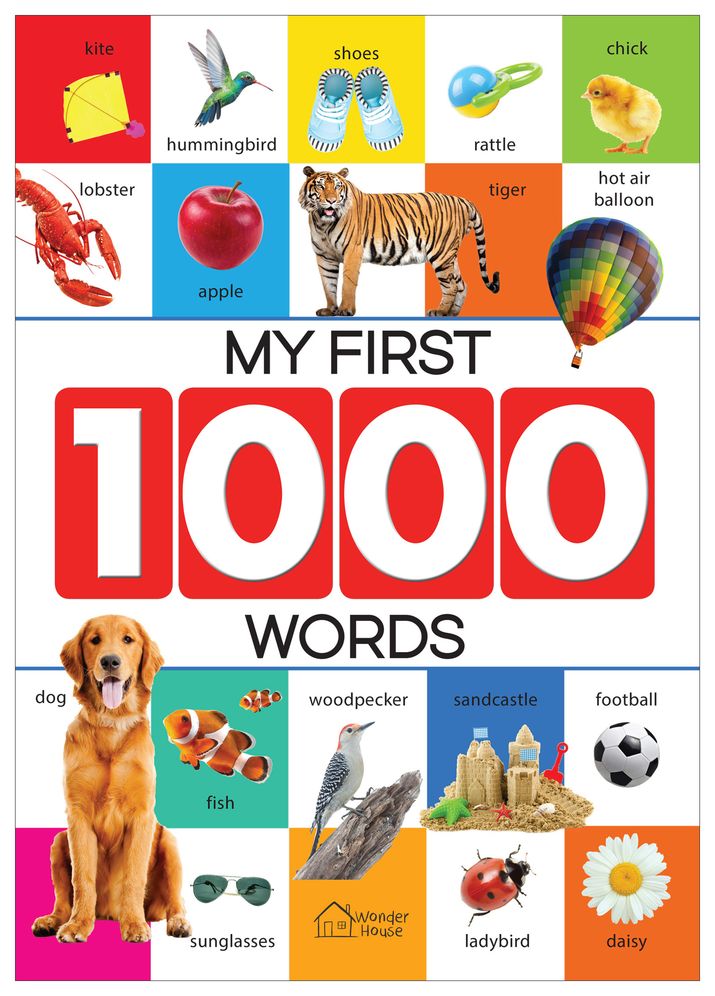 My First 1000 Words: Early Learning Picture Book to learn Alphabet, Numbers, Shapes and Colours, Transport, Birds and Animals, Professions, Opposite Words,