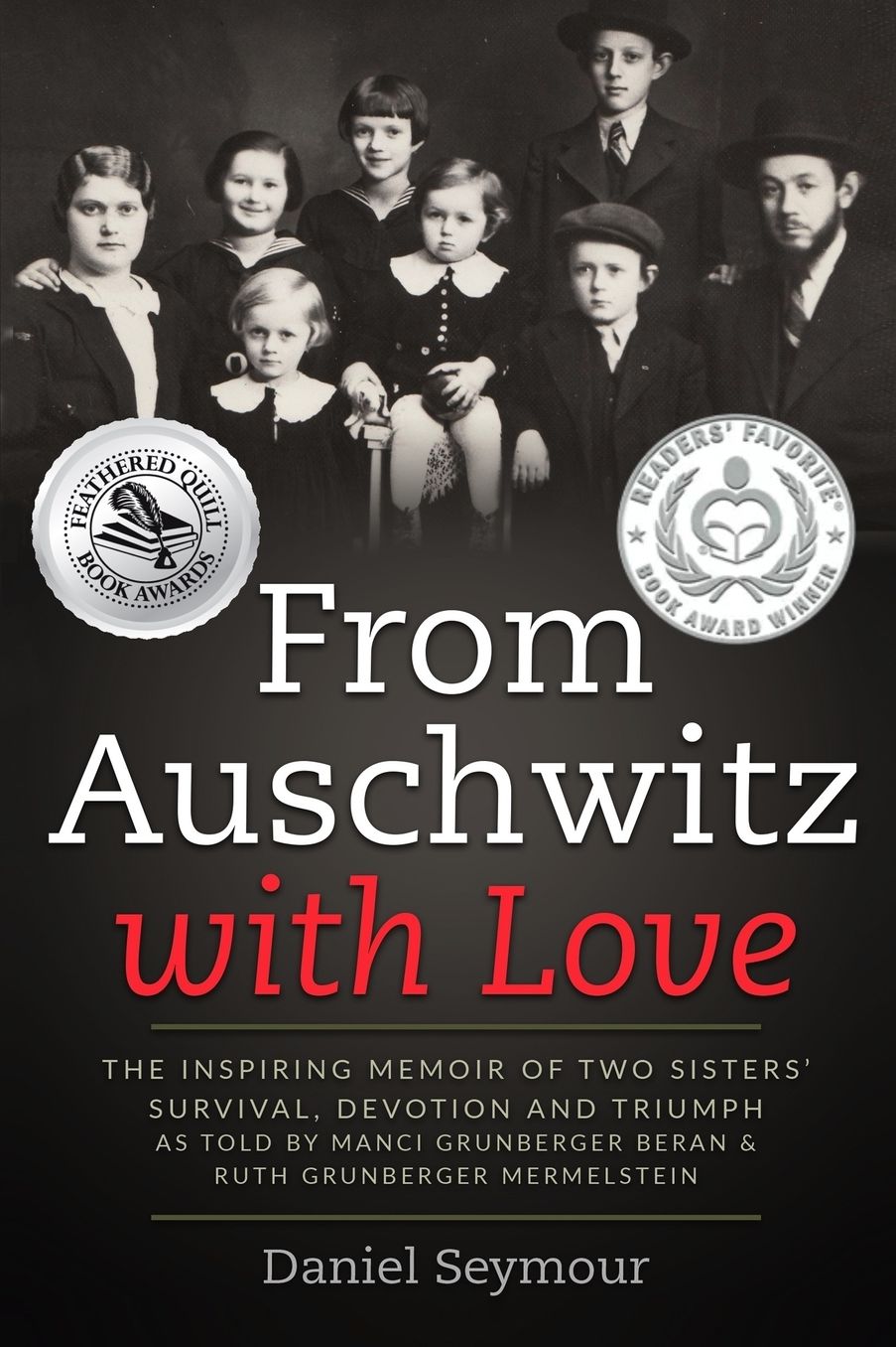 From Auschwitz with Love: The Inspiring Memoir of Two Sisters' Survival, Devotion and Triumph as told by Manci Grunberger Beran & Ruth Grunberger Mermelstein