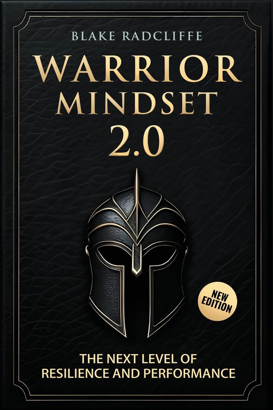 Warrior Mindset 2.0: The Next Level of Resilience and Performance