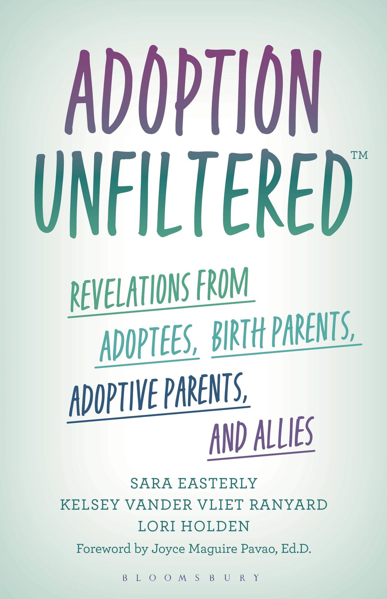 Adoption Unfiltered: Revelations from Adoptees, Birth Parents, Adoptive Parents, and Allies
