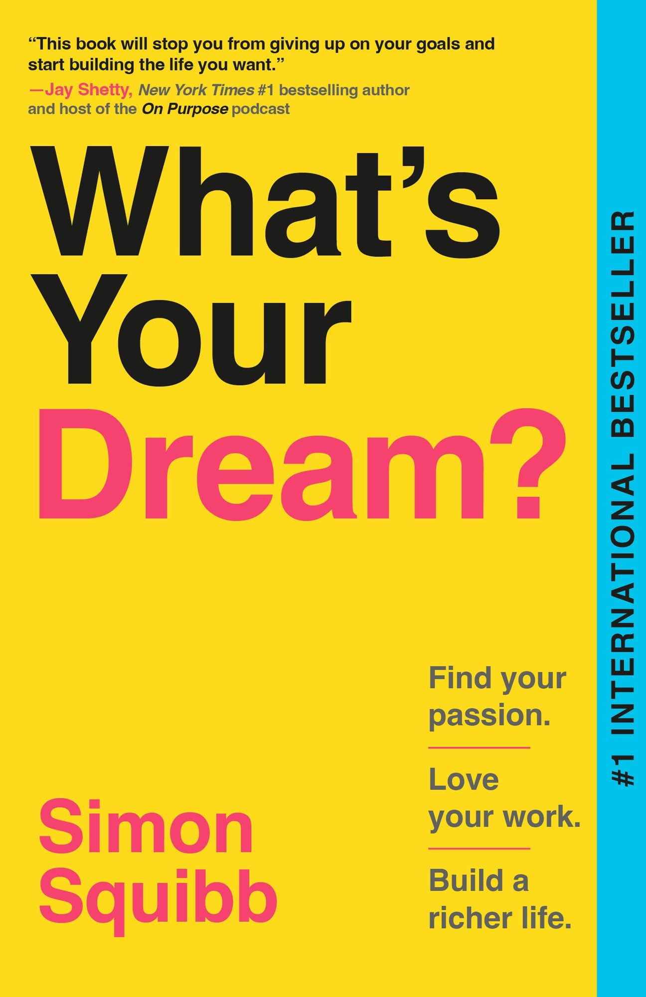 What's Your Dream?: Find Your Passion. Love Your Work. Build a Richer Life.