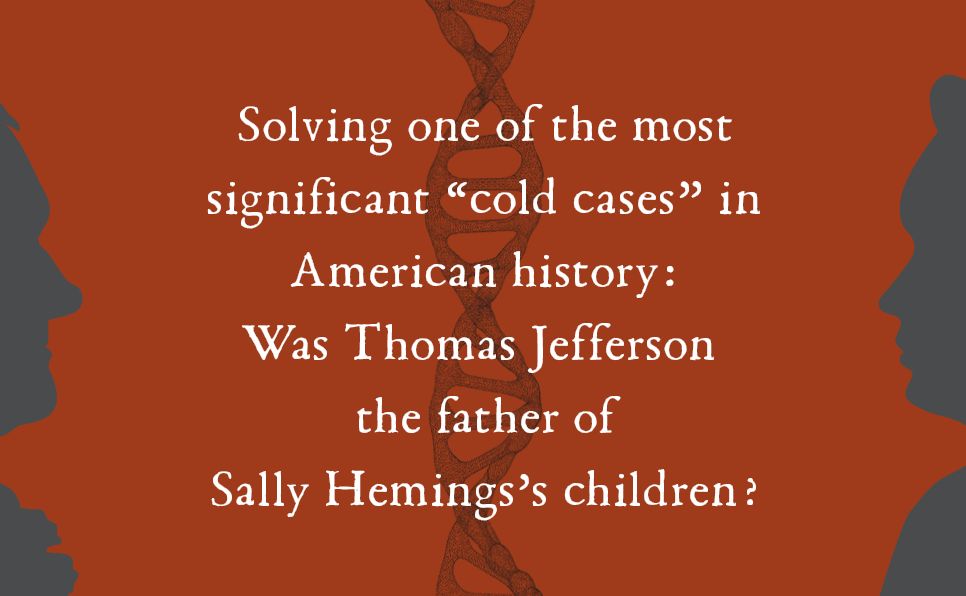 History by a Hair: Thomas Jefferson, Sally Hemings & Solving a 200-Year-Old Mystery