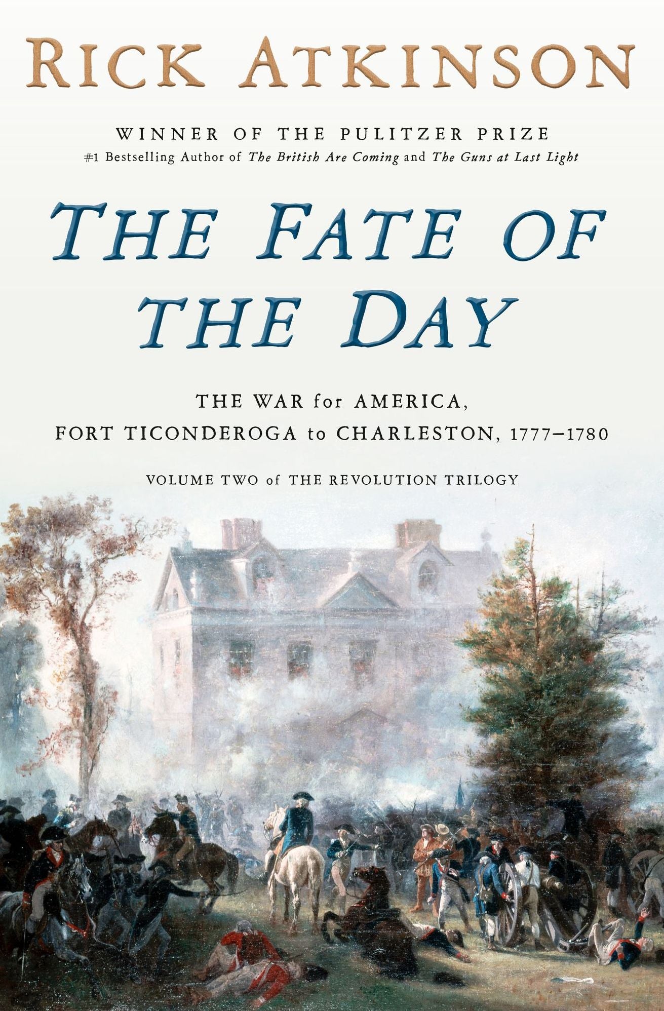 The Fate of the Day: The War for America, Fort Ticonderoga to Charleston, 1777-1780 (Signed Book)