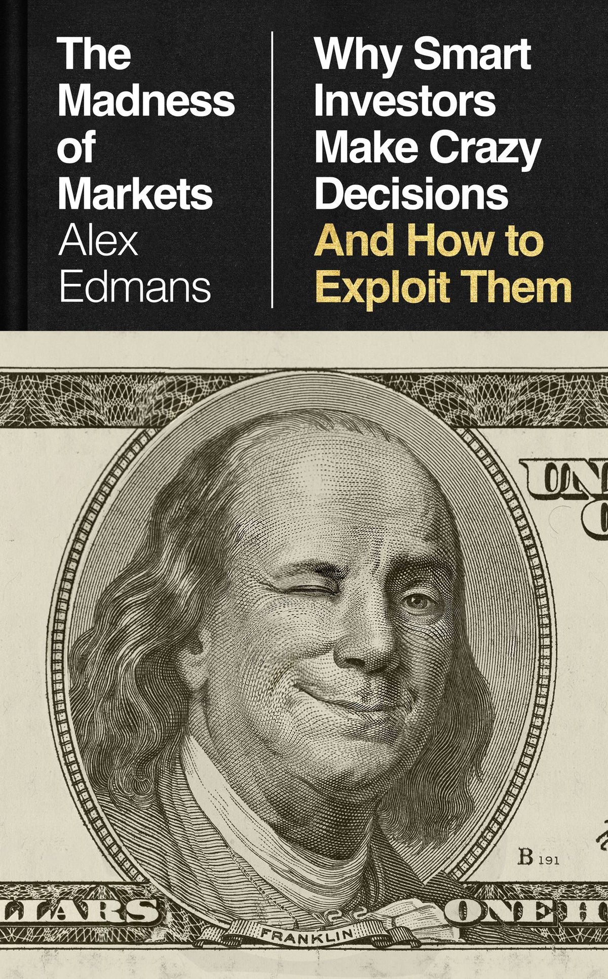 The Madness of Markets: Why Smart Investors Make Crazy Decisions--and How to Exploit Them