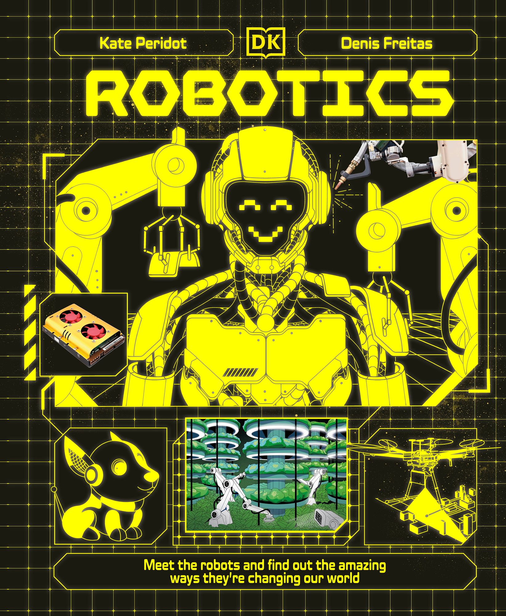 Robotics: Meet the Robots and Find Out the Amazing Ways They're Changing Our World