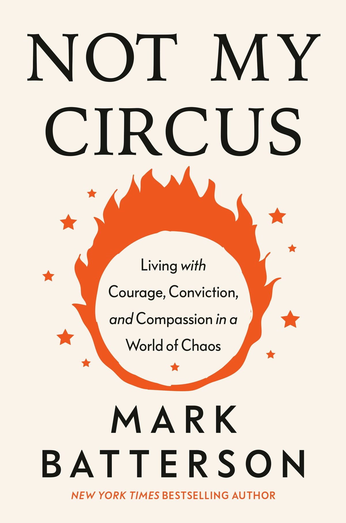 Not My Circus: Living with Courage, Conviction, and Compassion in a World of Chaos