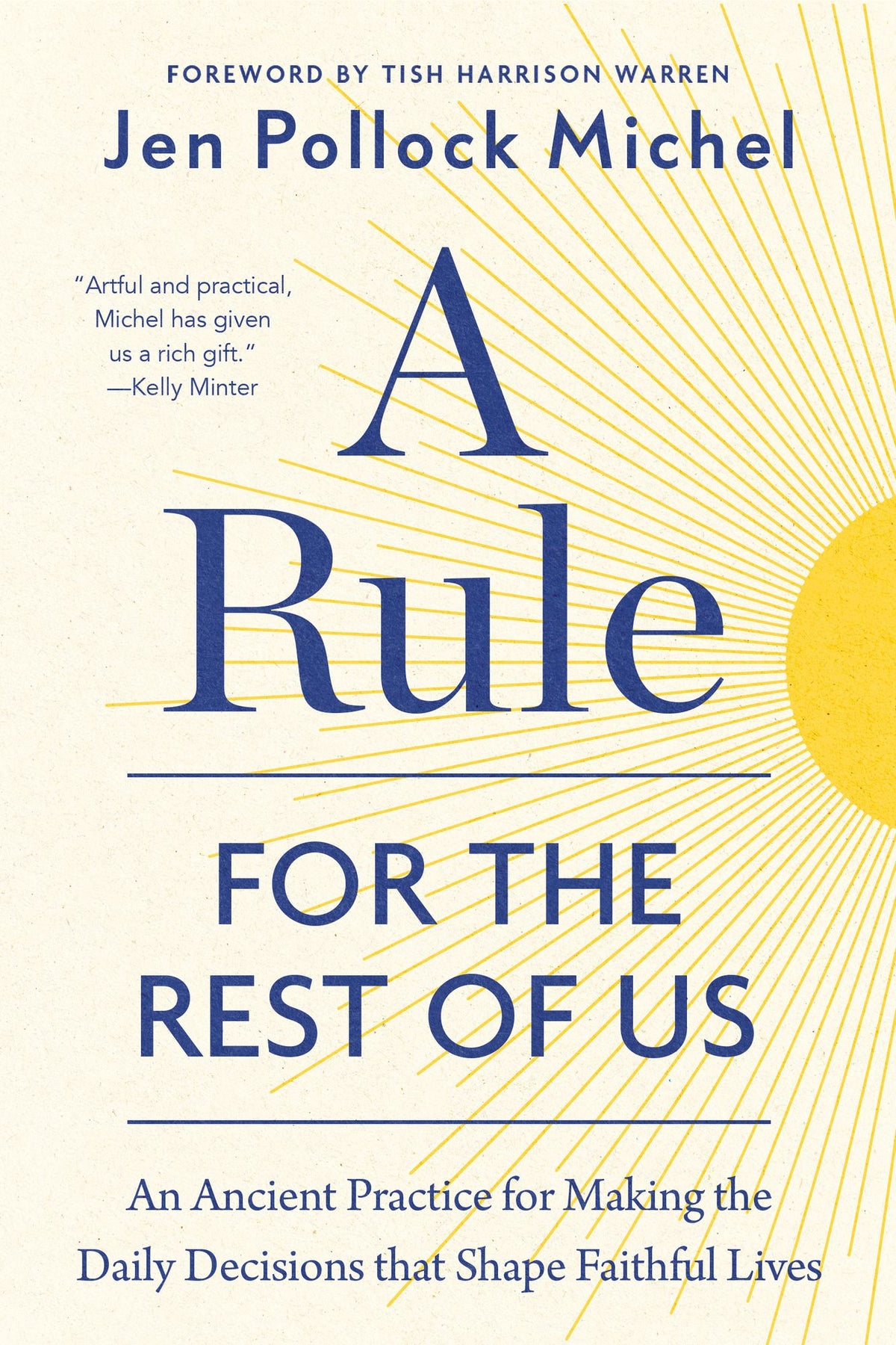 A Rule for the Rest of Us: An Ancient Practice for Making the Daily Decisions that Shape Faithful Lives