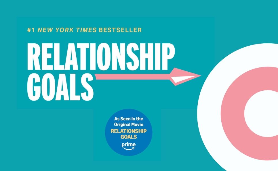 Relationship Goals (Movie Tie-In): How to Win at Dating, Marriage, and Sex