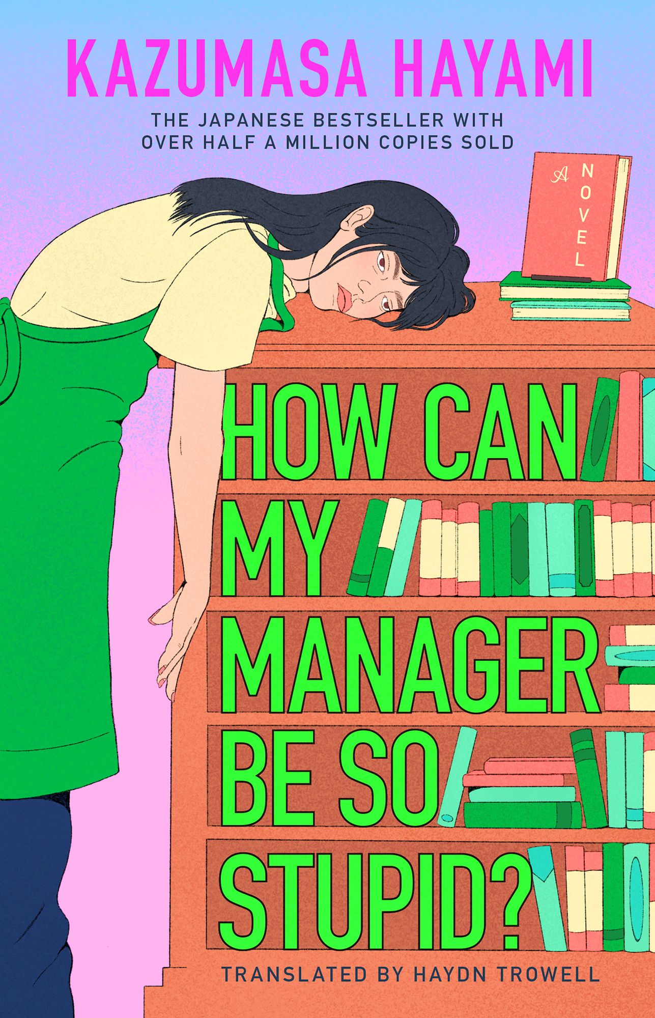 How Can My Manager Be So Stupid?: The outrageously entertaining Japanese bestseller about a bookstore clerk clinging onto her love for books against all odds