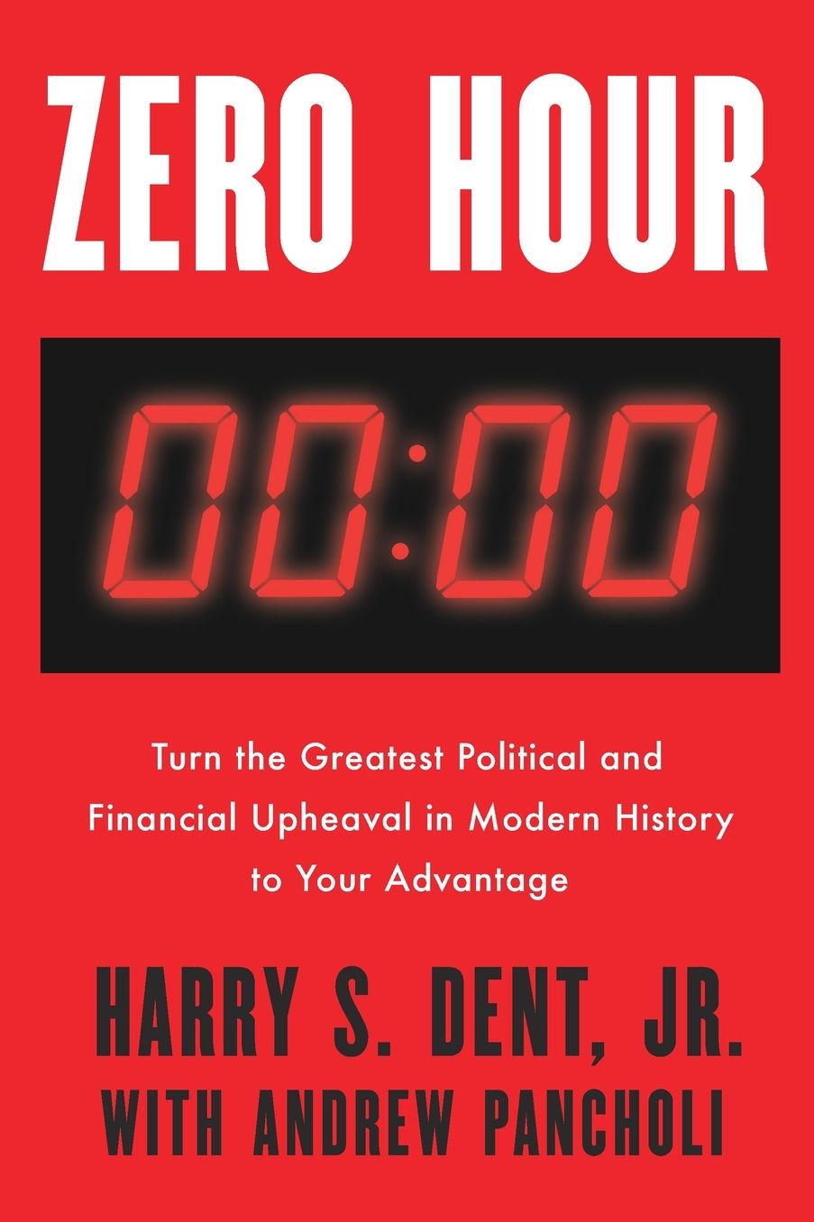 Zero Hour: Turn the Greatest Political and Financial Upheaval in Modern History to Your Advantage