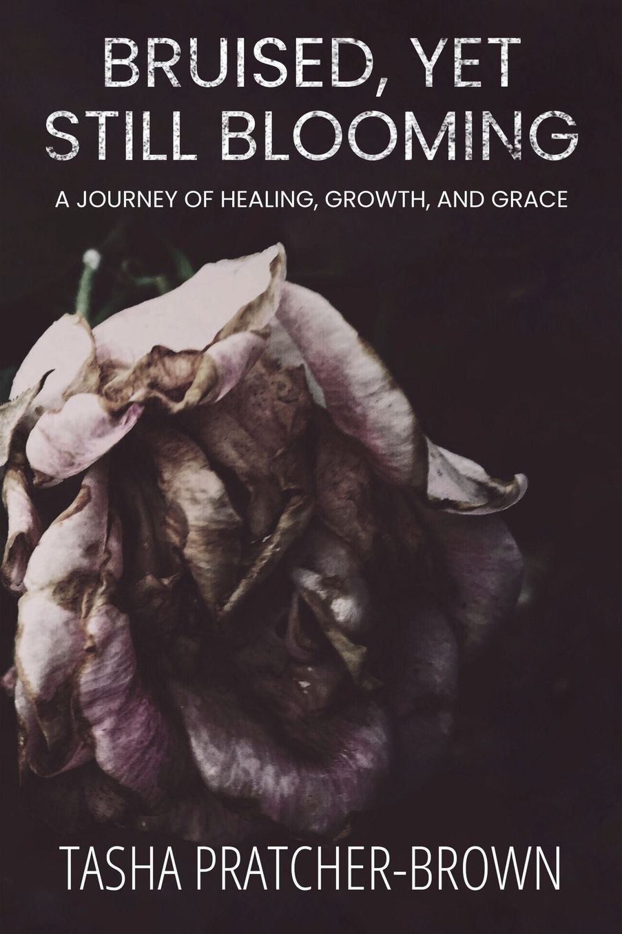 Bruised, Yet Still Blooming: A Journey of Healing, Growth, and Grace
