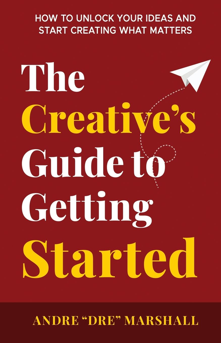 The Creative's Guide to Getting Started
