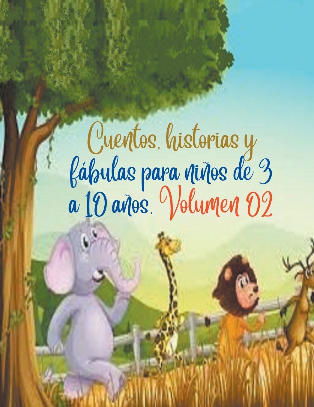 Cuentos, historias y fï¿½bulas para niï¿½os de 3 a 10 aï¿½os. Volumen 02