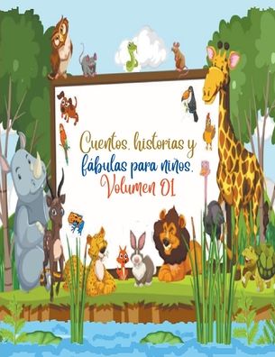 Cuentos, historias y fï¿½bulas para niï¿½os. Volumen 01