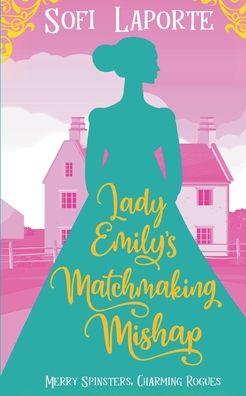 Lady Emily's Matchmaking Mishap