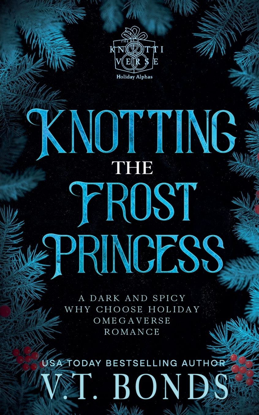 Knotting the Frost Princess: A Dark and Spicy Why Choose Enemies to Lovers Paranormal Holiday Romance