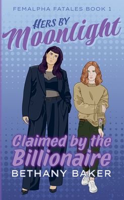 Hers by Moonlight: Claimed by the Billionaire