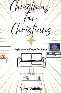 Christmas for Christians: Reflective Challenges for Advent