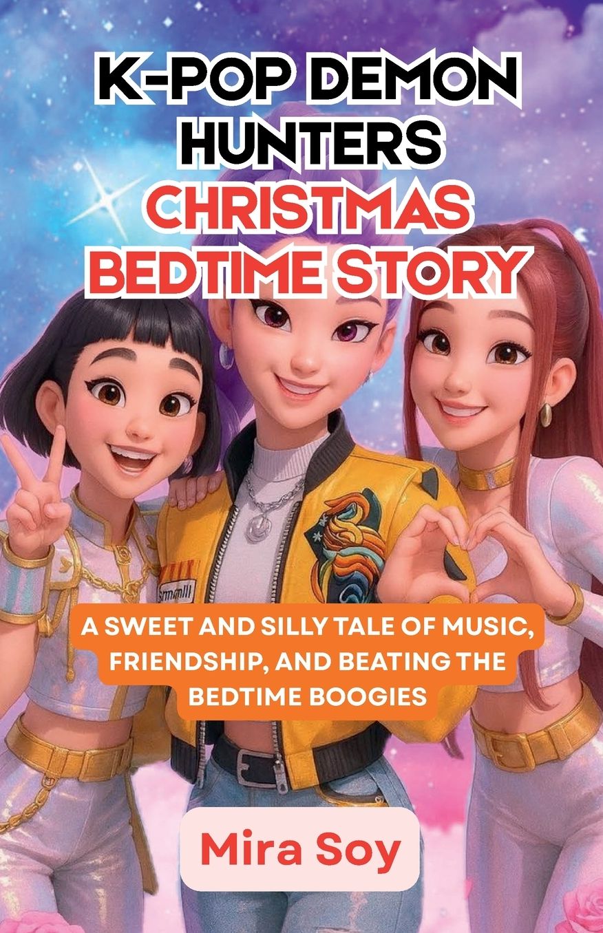 K-Pop Demon Hunters Christmas Bedtime Story: A Sweet and Silly Tale of Music, Friendship, and Beating the Bedtime Boogies