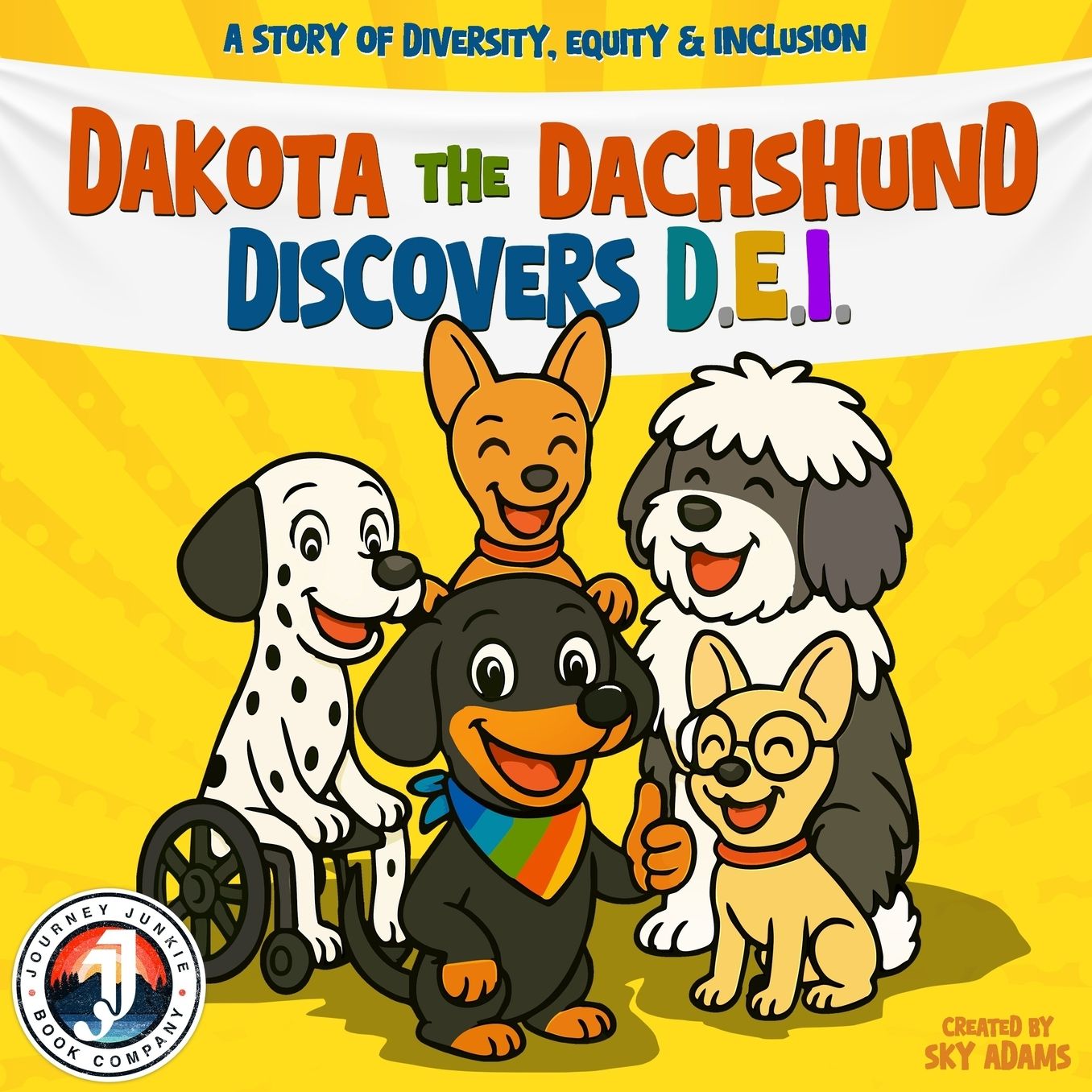A Story of Diversity, Equity, & Inclusion for Kids Ages 6-9: Dakota the Dachshund Discovers D.E.I.: A Social-Emotional Learning Book for Children About Being an Ally, Embracing Differences, Practicing Kindness, Respect & Building DEI Social Skills