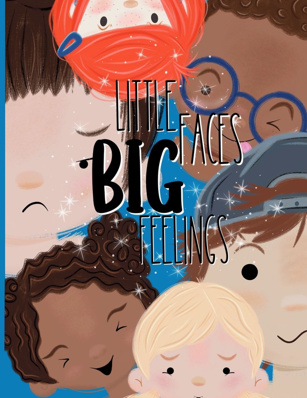Little Faces, Big Feelings: A Calm Down Book for Toddlers to Learn Emotions and Build Lifelong Strength: A feelings book for toddlers with printable calm down corner tools supporting emotional regulation, confidence, and early social emotional learning.