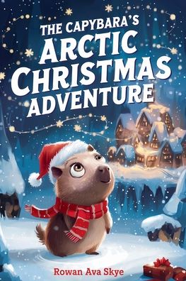 The Capybara's Arctic Christmas Adventure