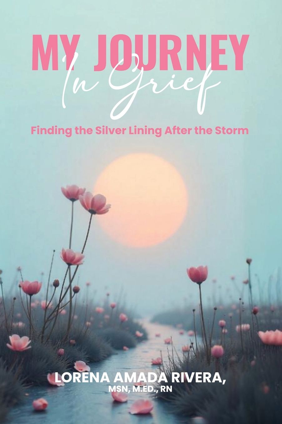 MY JOURNEY In Grief Finding the Silver Lining After the Storm