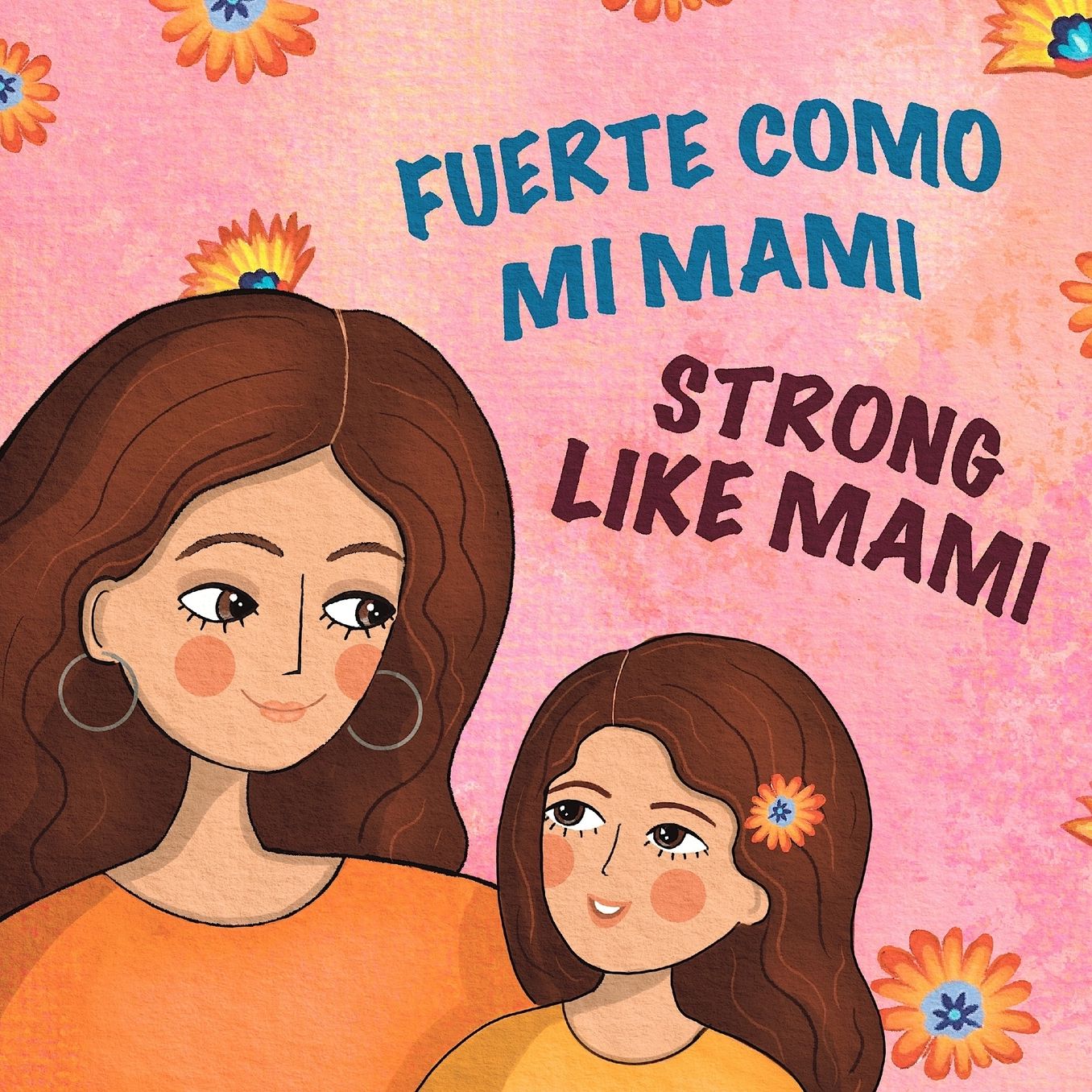 Fuerte Como Mi Mami/Strong Like Mami: Libro bilingÃ¯Â¿Â½e para niÃ¯Â¿Â½os en espaÃ¯Â¿Â½ol e inglÃ¯Â¿Â½s / A Bilingual Spanish-English Children's Book