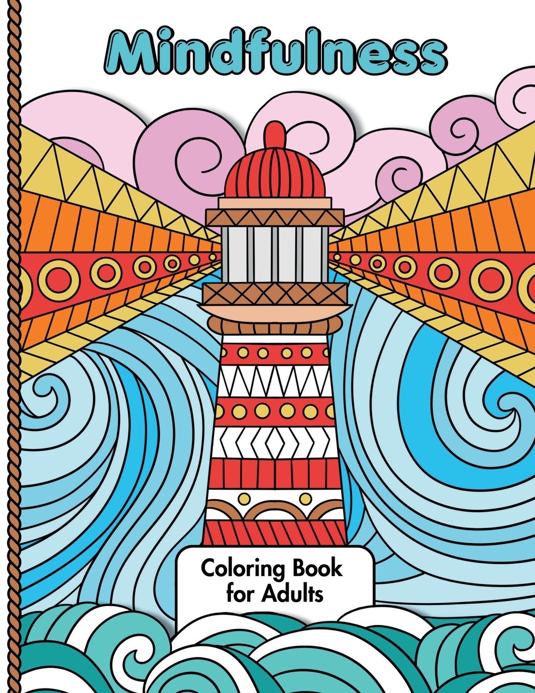 Mindfulness - a Relaxing Coloring Book for Teens and Adults: Amazing Illustrations of Animals, Landscapes, Flowers, and Meditative Patterns for Stress Relief