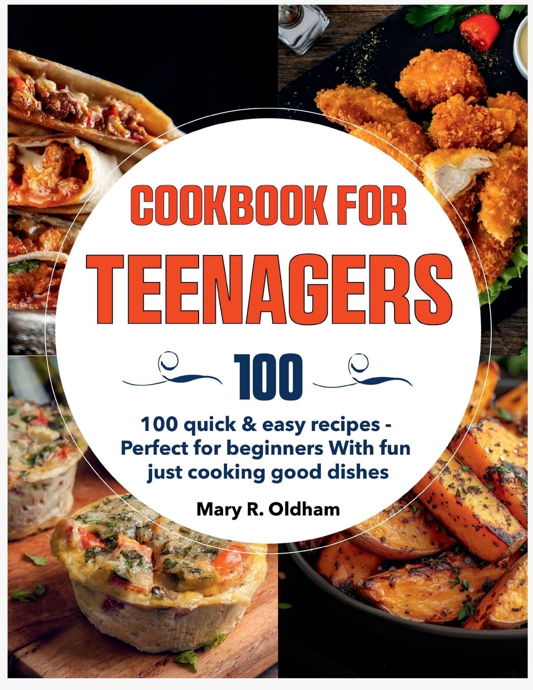 Cookbook for Teenagers: 100 quick & easy recipes - Perfect for beginners With fun just cooking good dishes