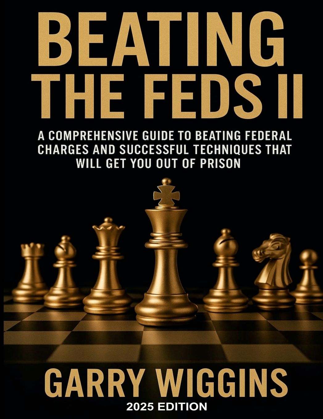 BEATING THE FEDS II: A comprehensive guide to beating federal charges and successful techniques that will get you out of prison