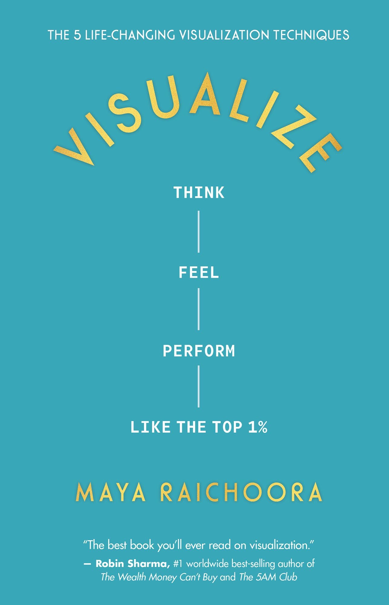 Visualize: Think, Feel, Perform Like the Top 1%