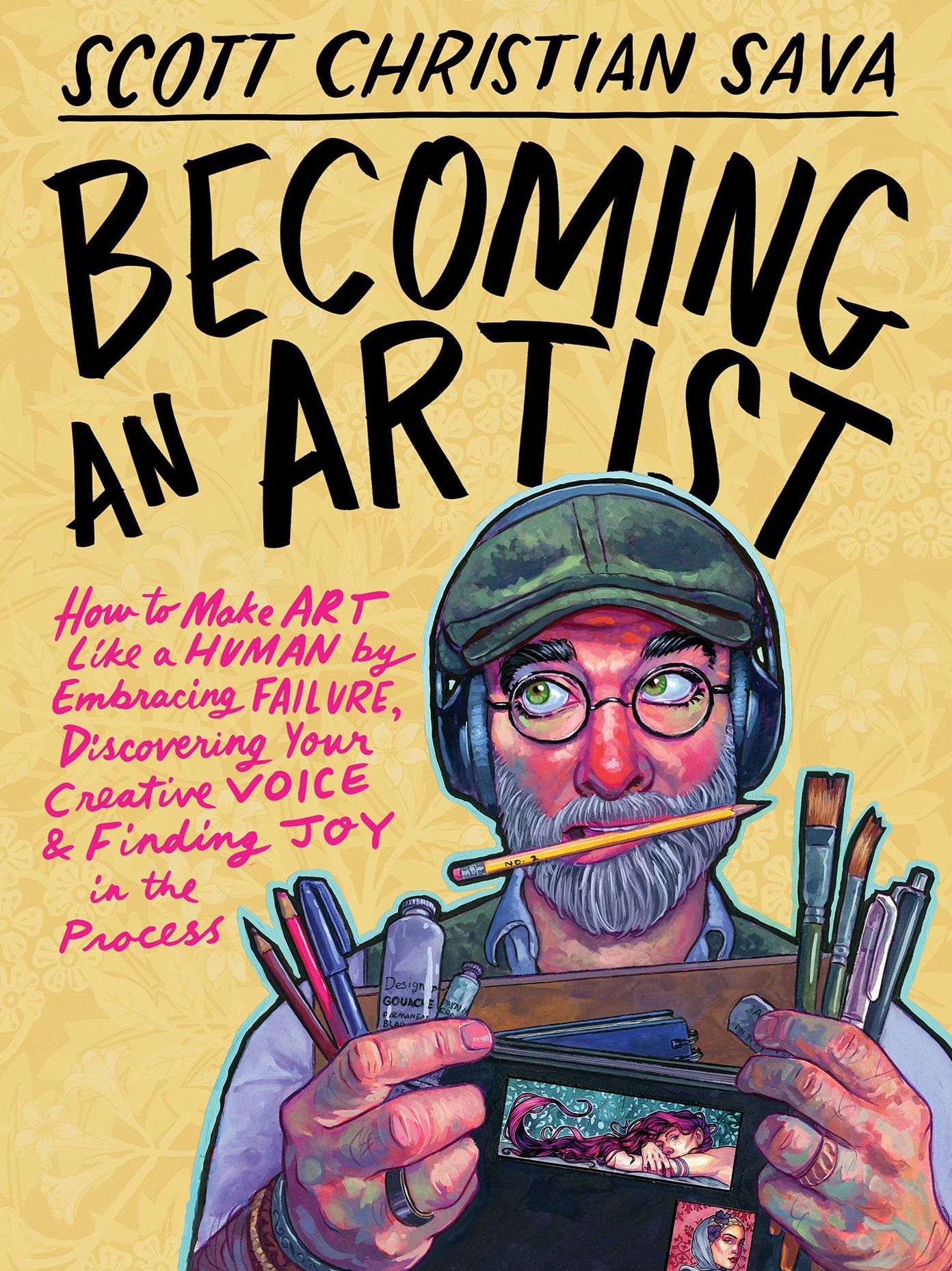 Becoming an Artist: How to Make Art Like a Human by Embracing Failure, Discovering Your Creative Voice & Finding Joy in the Process (Signed Book)