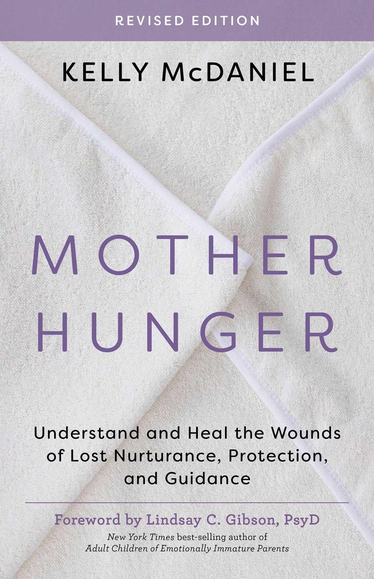 Mother Hunger, Revised Edition: Understand and Heal the Wounds of Lost Nurturance, Protection, and Guidance