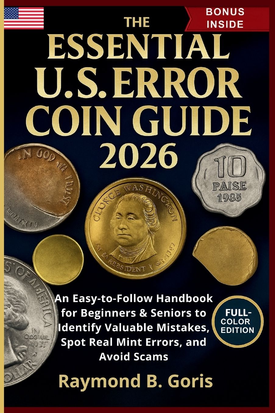 The Essential U.S. Error Coin Guide 2026: An Easy-to-Follow Handbook f