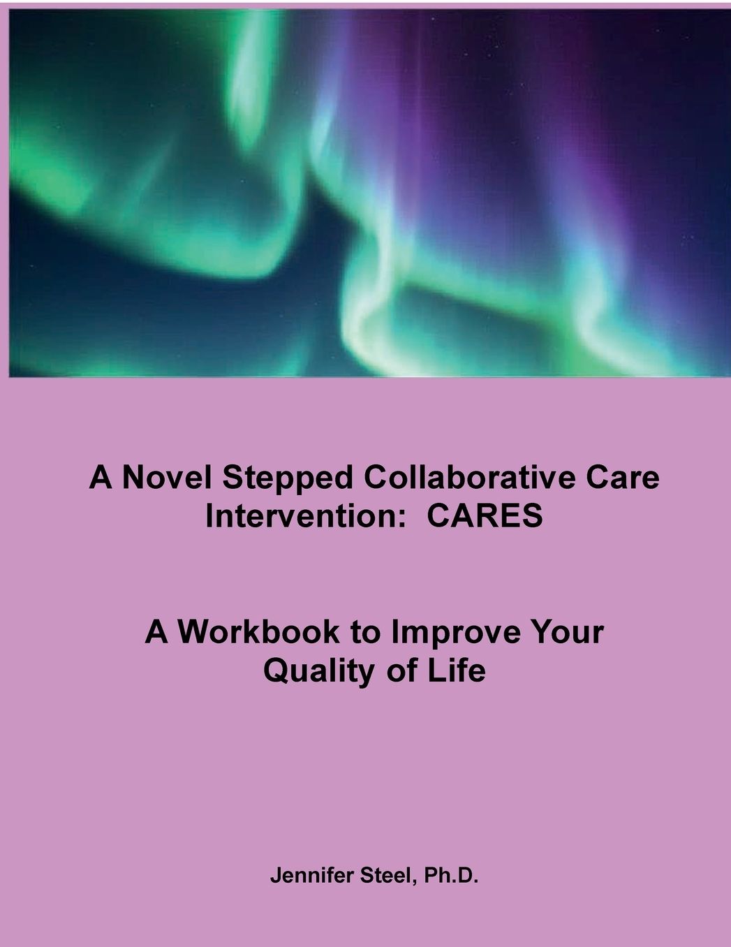 A Novel Stepped Collaborative Care Intervention (CARES): A Workbook to Improve Your Quality of Life:A Workbook to Improve Your Quality of Life