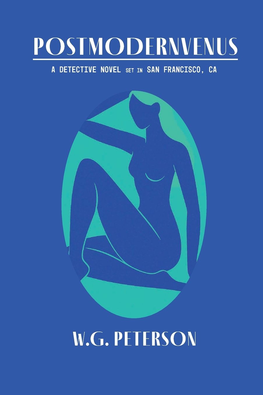 POSTMODERNVENUS: A DETECTIVE NOVEL SET IN SAN FRANCISCO