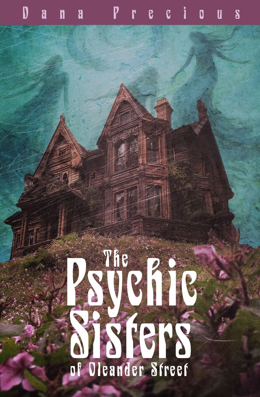 The Psychic Sisters Of Oleander Street