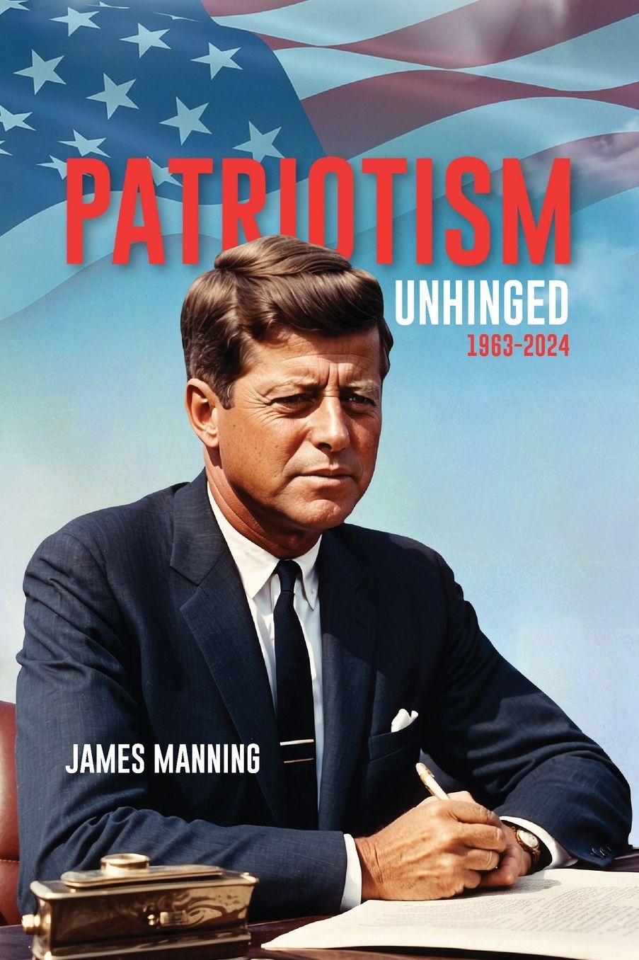 Patriotism: Unhinged 1963-2024