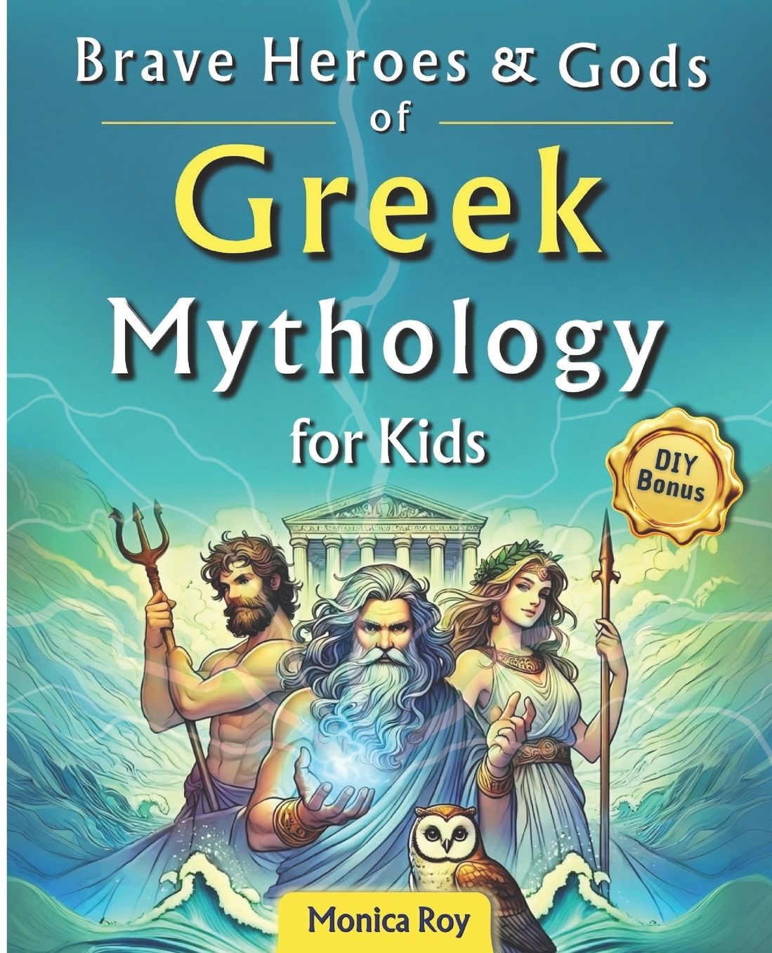Brave Heroes and Gods of Greek Mythology for Kids: Illustrated Myths, Adventures, and Tales of Courage with Interactive Activities