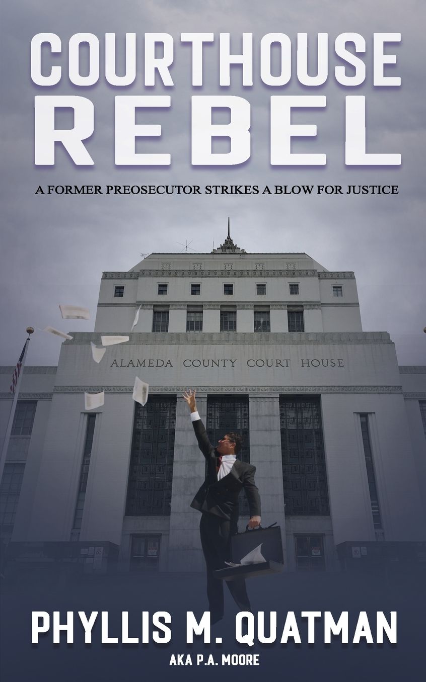 Courthouse Rebel: A Former Prosecutor Strikes a Blow for Justice (Defalco Series Book 2)