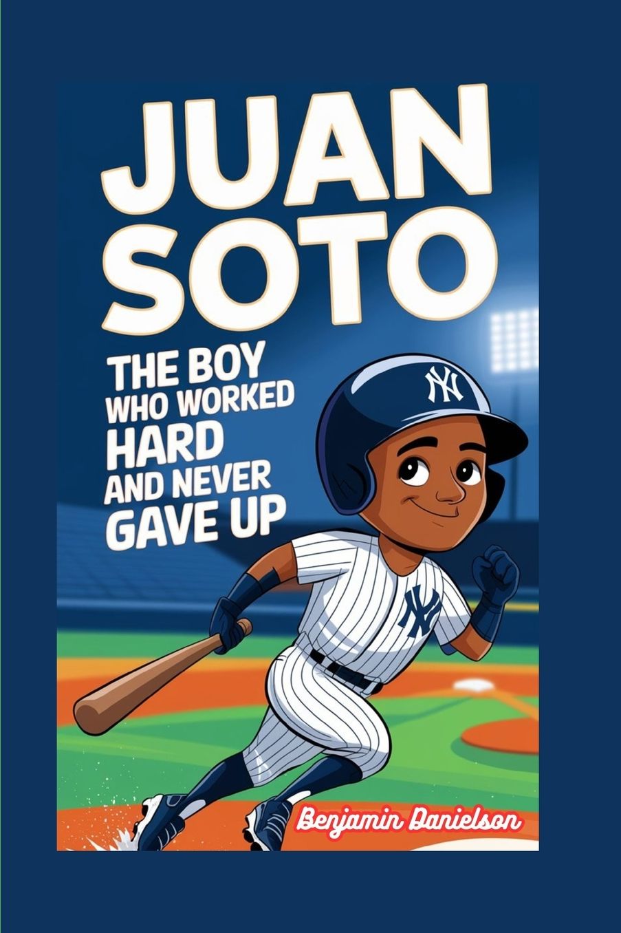 Juan Soto: The Boy Who Worked Hard and Never Gave Up