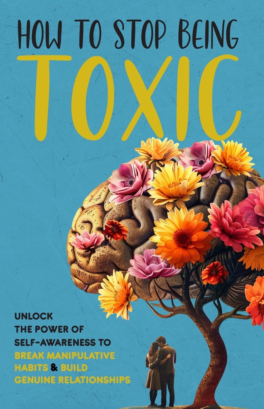 How to Stop Being Toxic